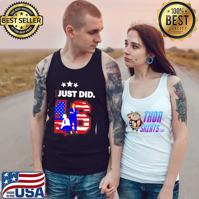 Original American 46 Joe Biden And Kamala Harris We Just Did Tank Top
