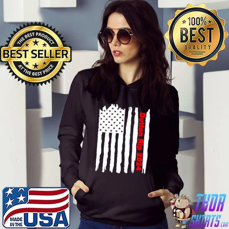 Original American flag Dutton Rip 2024 shirt