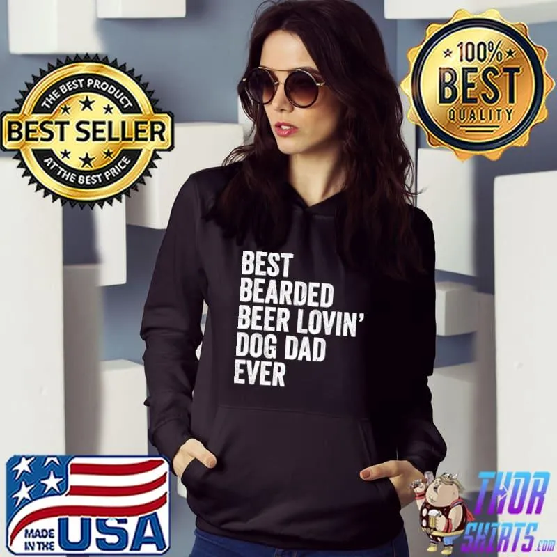 Original Best Bearded Beer Lovin Dog Dad Ever T-shirt