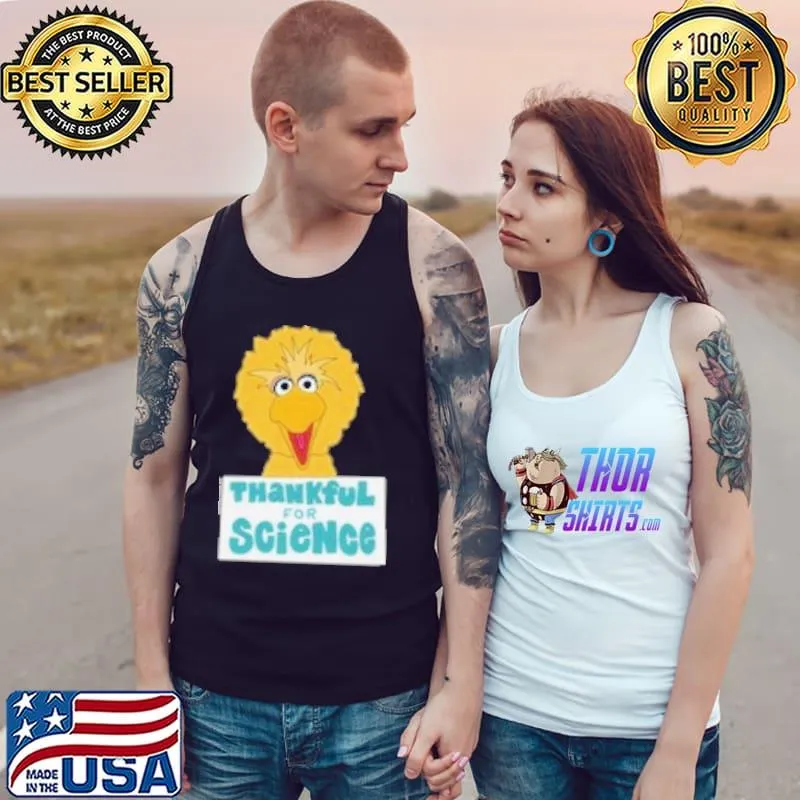 Original Big Bird Thankful for Science Shirt Tank Top