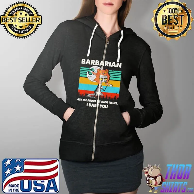 Original Cat Barbarian Ask Me About My Rage Issues I Dare You Vintage Shirt Full Zip Hooded