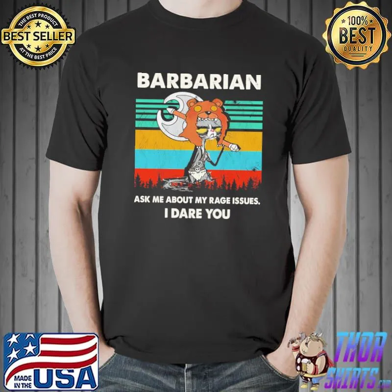 Original Cat Barbarian Ask Me About My Rage Issues I Dare You Vintage Shirt Unisex