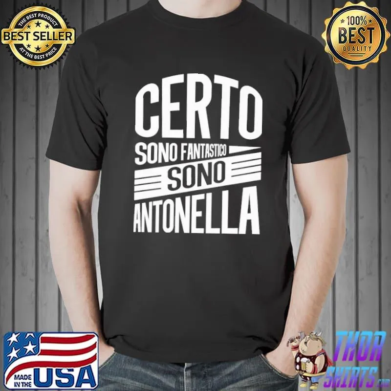 Original Certo Sono Fantastico Sono Antonella Shirt