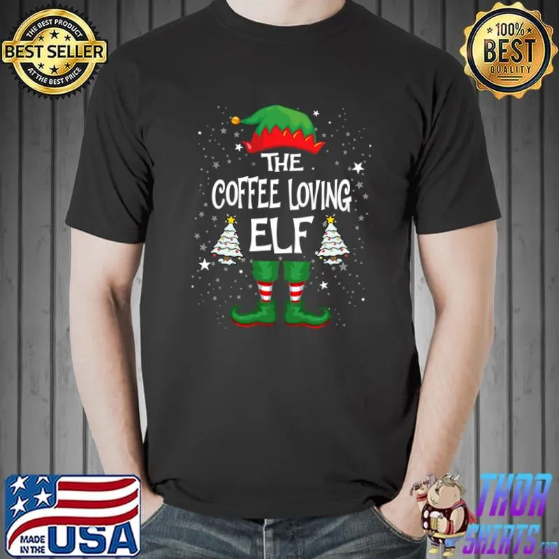 Original Coffee Loving Elf Christmas Matching Group Family T- Unisex