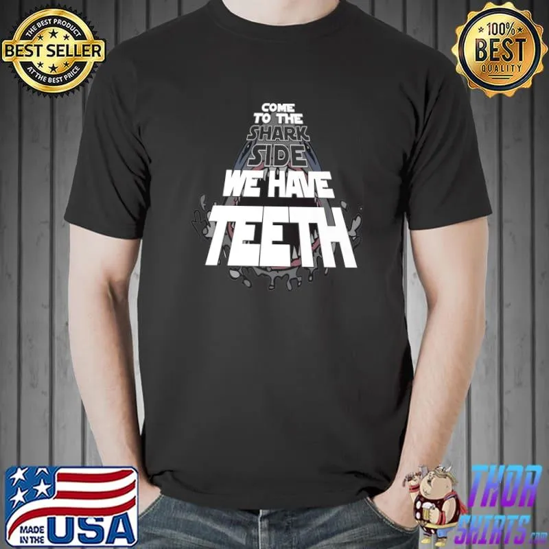 Original Come To The Shark Side. We Have Teeth Premium T-Shirt Unisex