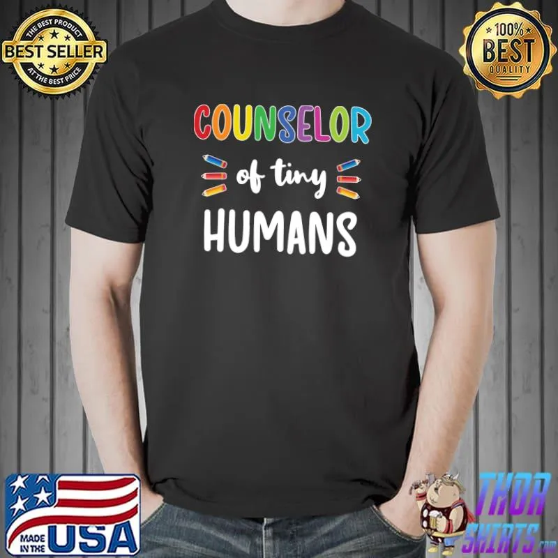 Original Counselor Of Tiny Humans School Counselor Appreciation T- Unisex