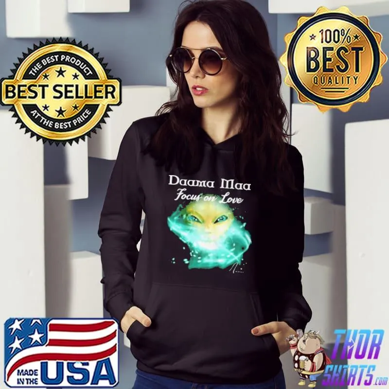 Original Daama maa focus on love shirt