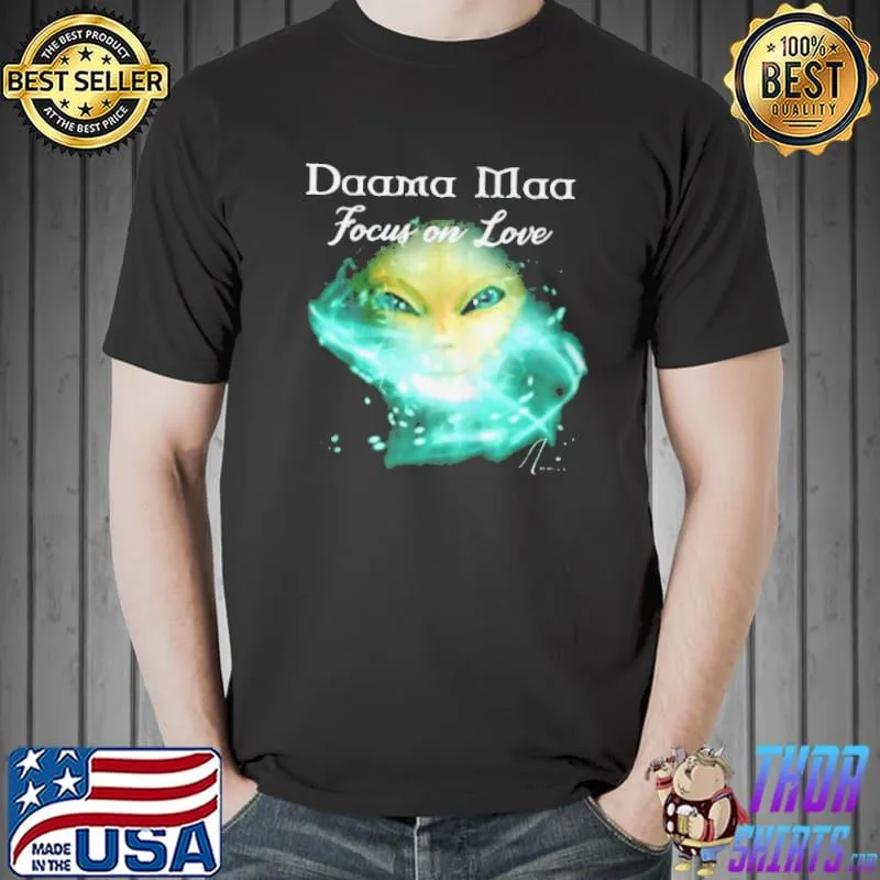 Original Daama maa focus on love Unisex