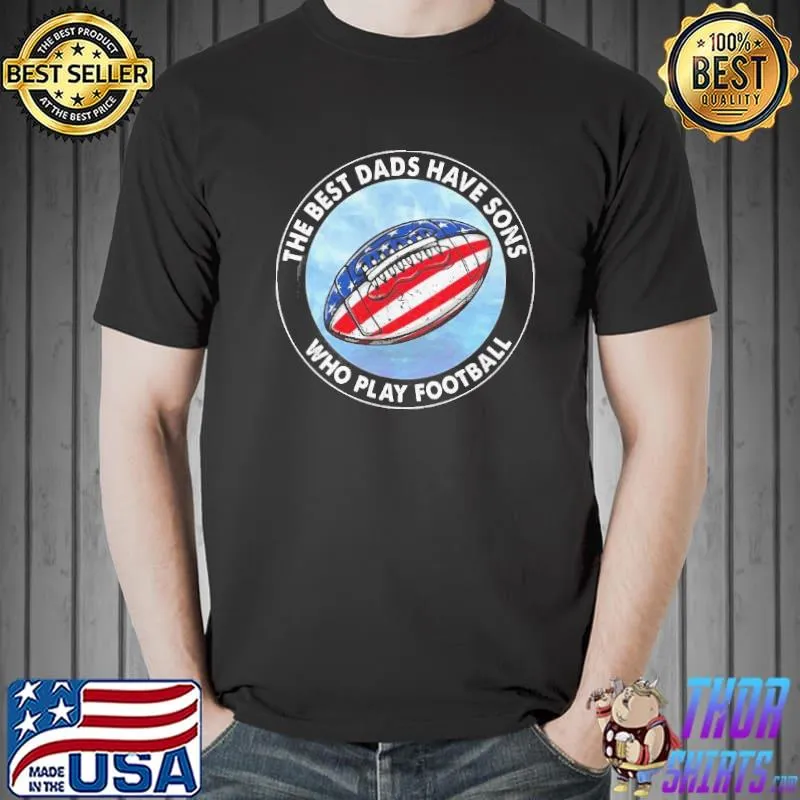 Original Dads Have Sons Who Play Football Shirt