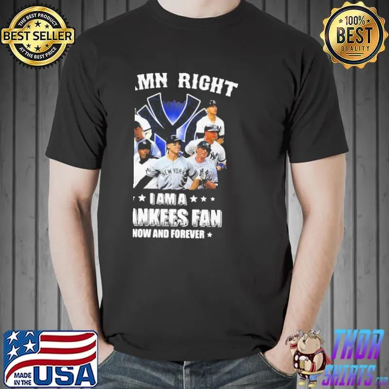 Original Damn Right I’m A Yankees Fan Shirt