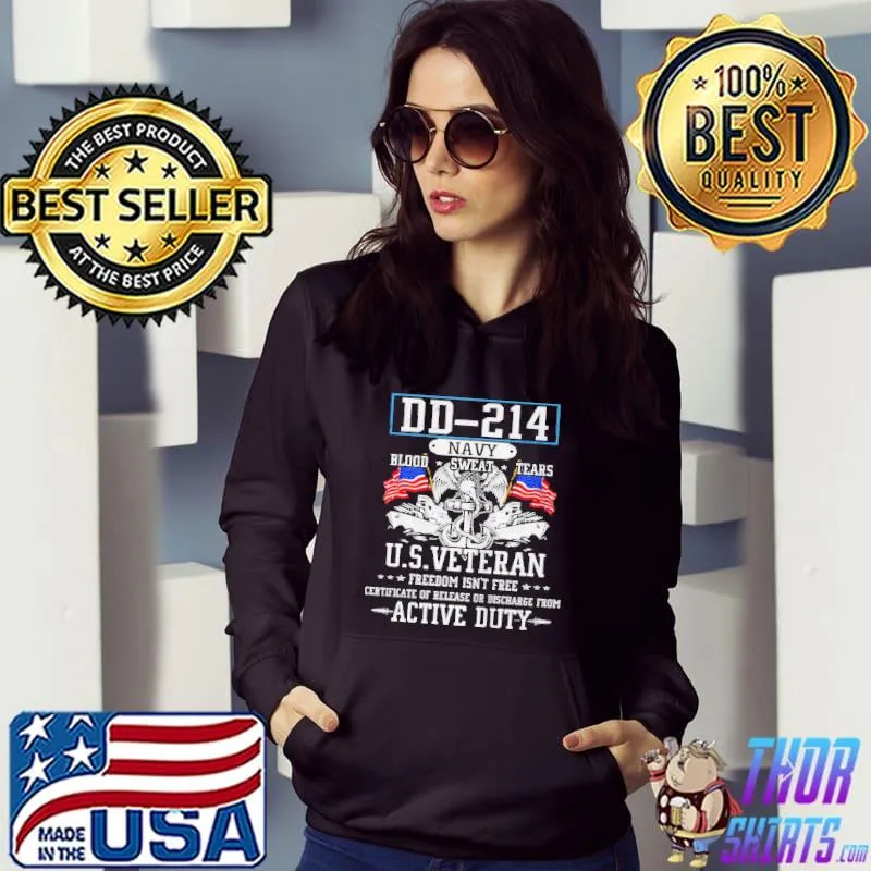 Original Dd214 navy blood sweat tears u.s. veteran freedom isn't free active duty shirt
