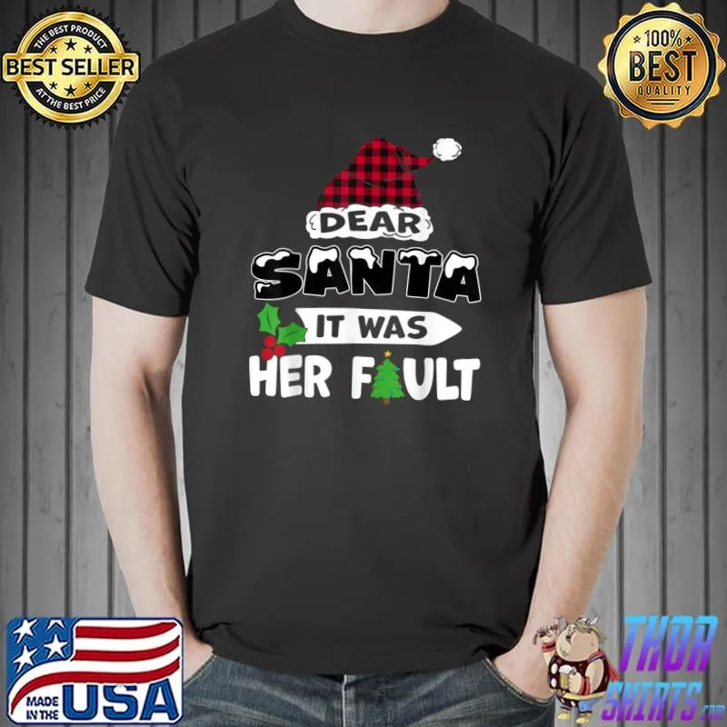 Original Dear Santa It Was Her Fault His and Her Christmas T-Shirt Unisex