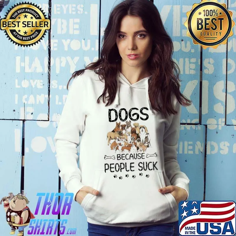 Original Dogs Because People Suck Shirt