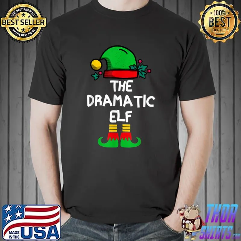 Original Dramatic Elf Matching Group Xmas Funny Family Christmas T-Shirt Unisex