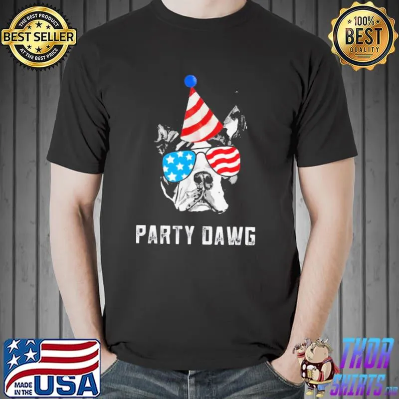 Original Fantastic Boston Terrier Party Dawg Patriotic Dog And Sunglasses Gift Shirt Unisex