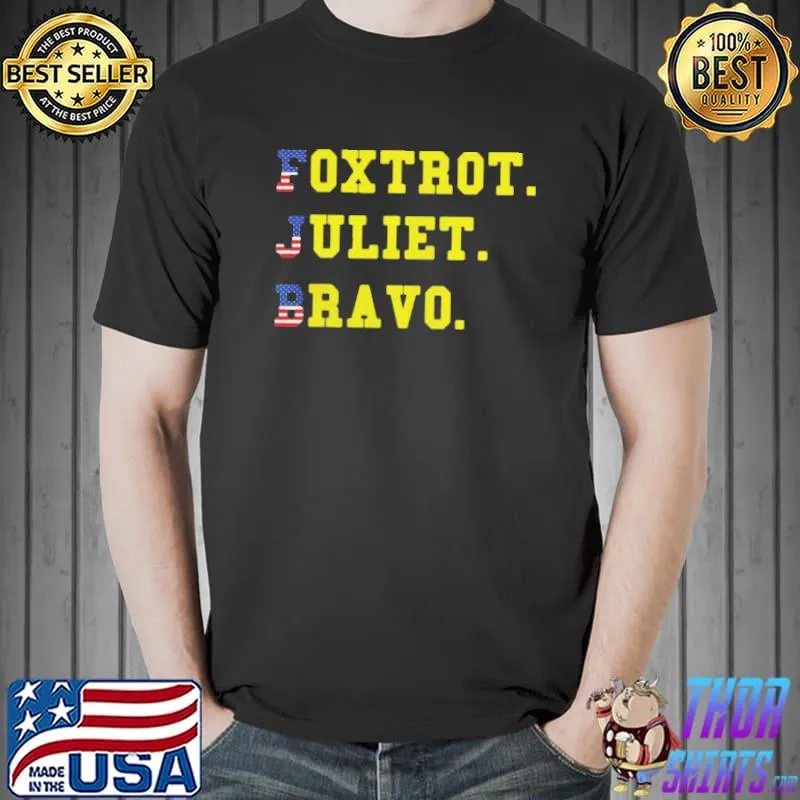 Original Foxtrot Juliet Bravo FJB Shirt Unisex