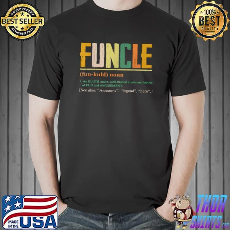 Original Funcle Definition An Elute Uncle Funny Graphic T-Shirt