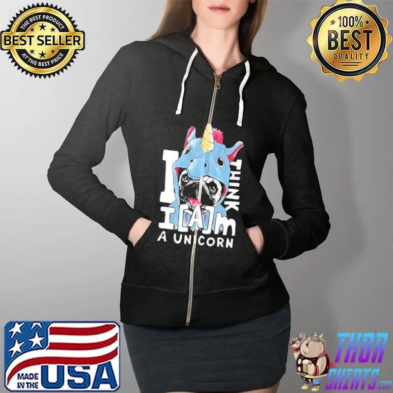 Original Funny I Think I Am A Unicorn Dog Unisex T-Shirt Full Zip Hooded