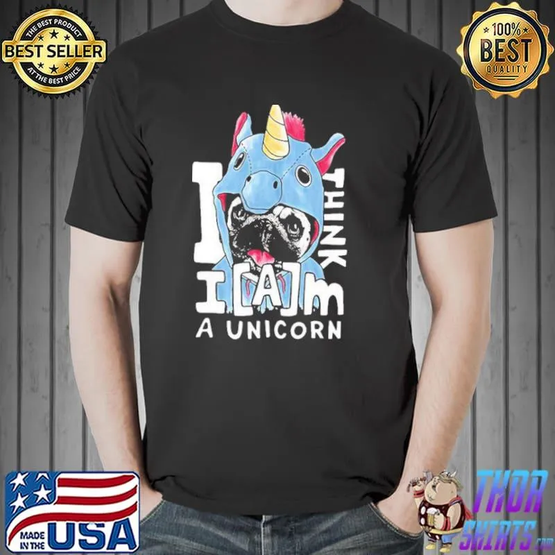 Original Funny I Think I Am A Unicorn Dog Unisex T-Shirt Unisex