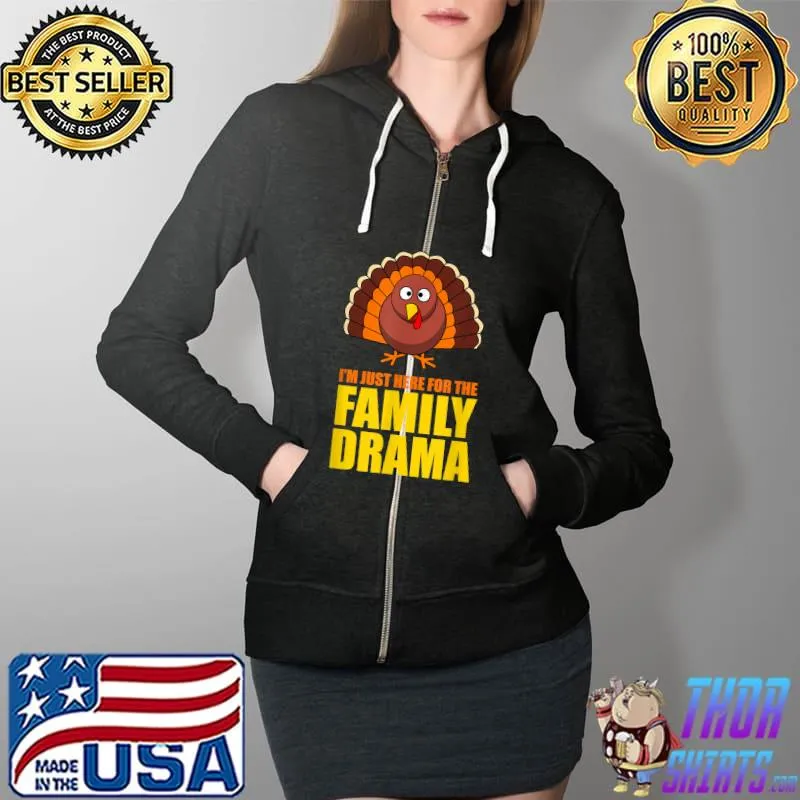Original Funny Thanksgiving 2021 Im Just Here for the Family Drama T-Shirt Full Zip Hooded