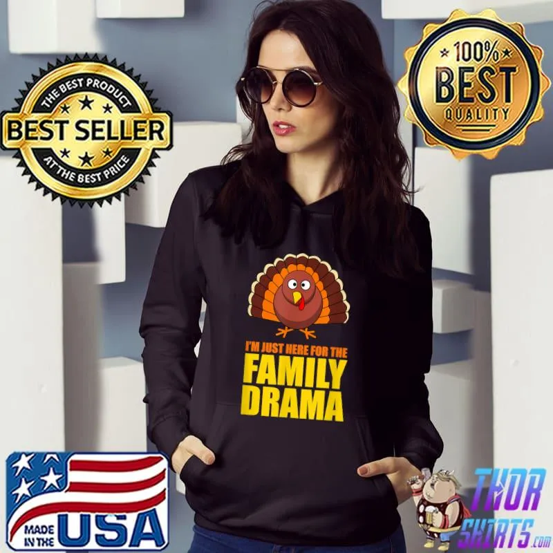 Original Funny Thanksgiving 2021 Im Just Here for the Family Drama T-Shirt