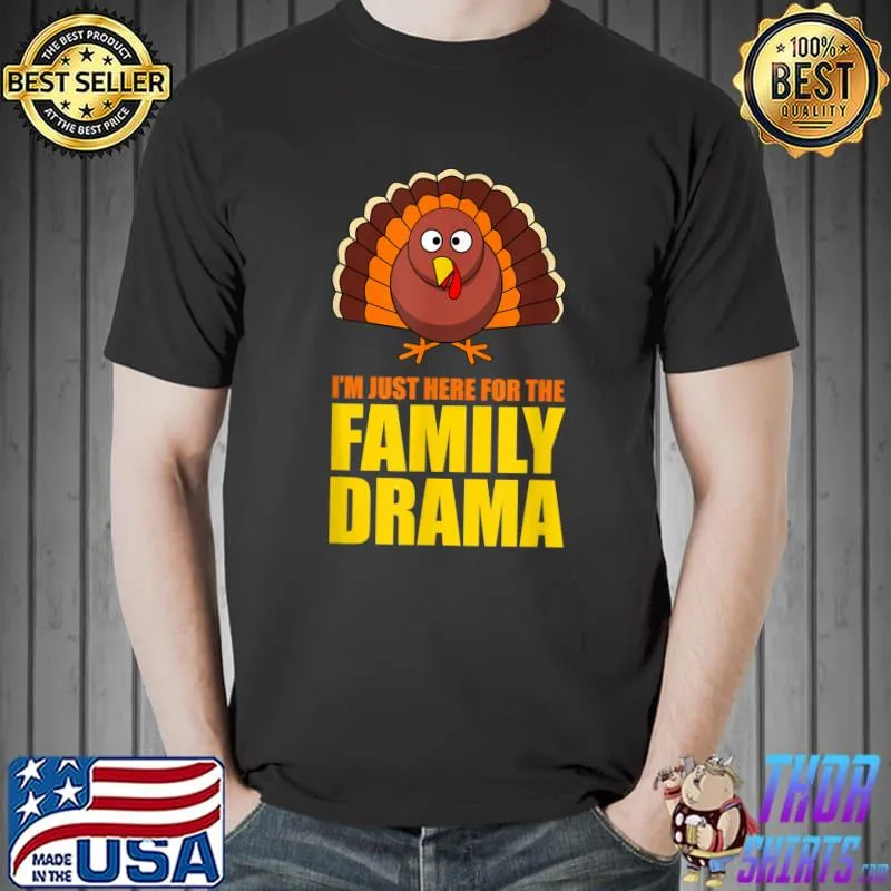 Original Funny Thanksgiving 2021 Im Just Here for the Family Drama T-Shirt Unisex