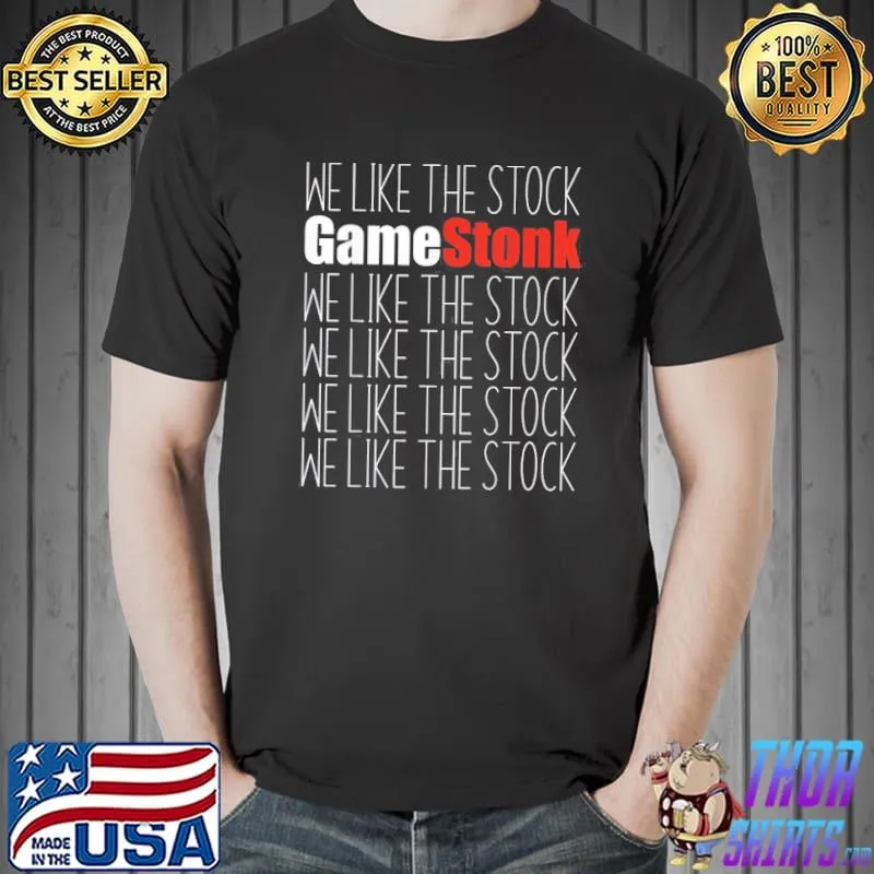 Original GameStonk We Like The Stock Shirt Unisex