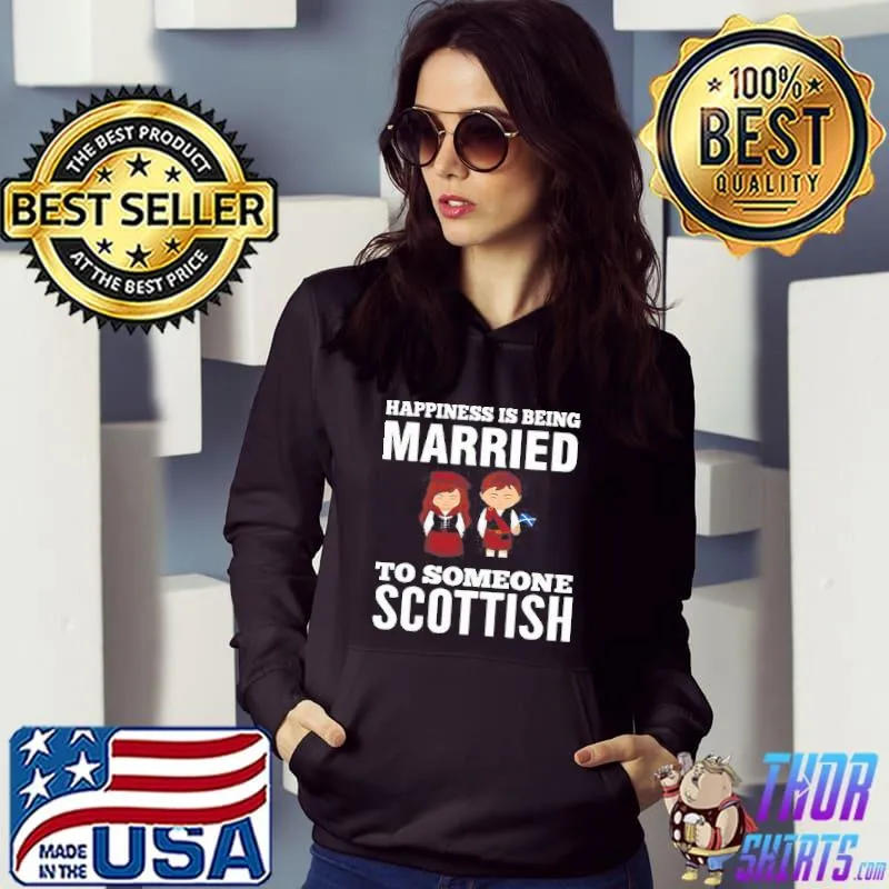 Original Happiness is being married to someone scottish shirt