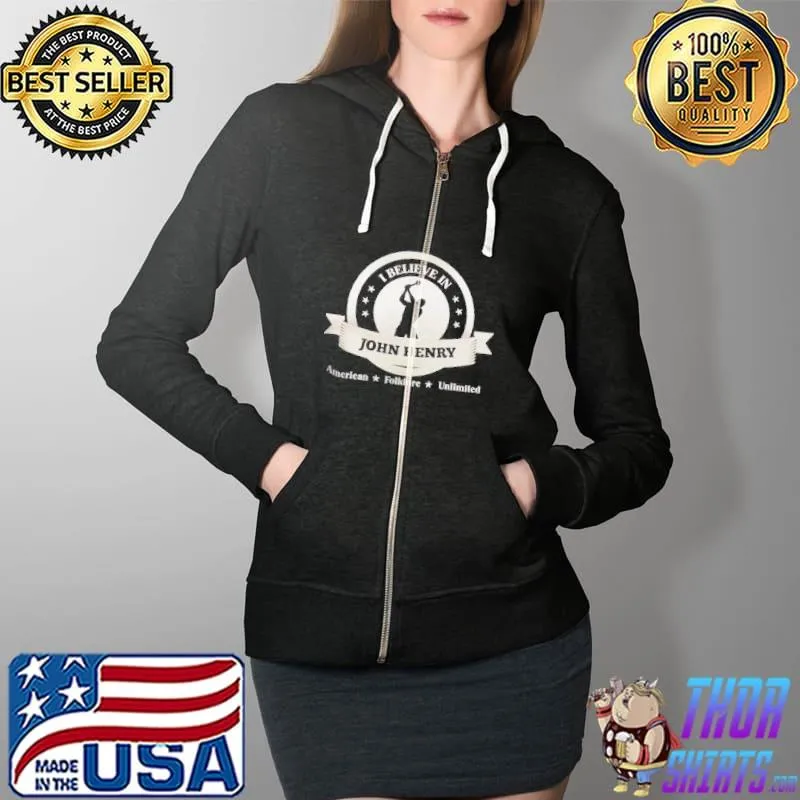 Original I believe in John Henry Shirt, American Folklore Full Zip Hooded