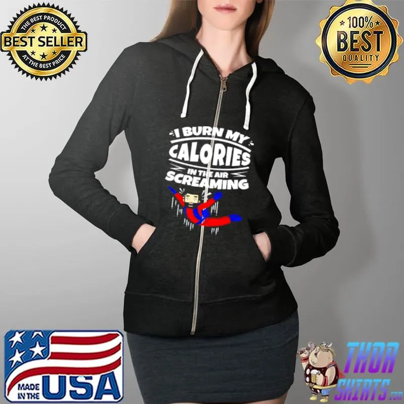 Original i burn my calories in the air screaming skydiving Full Zip Hooded