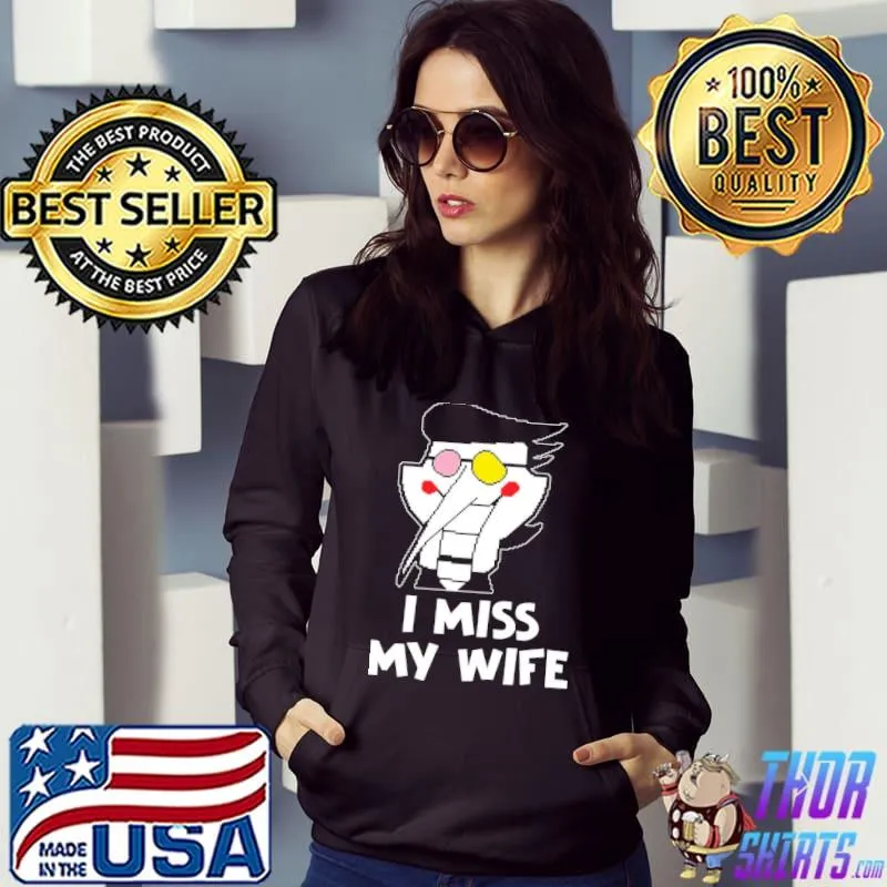 Original I miss my wife Hoodie