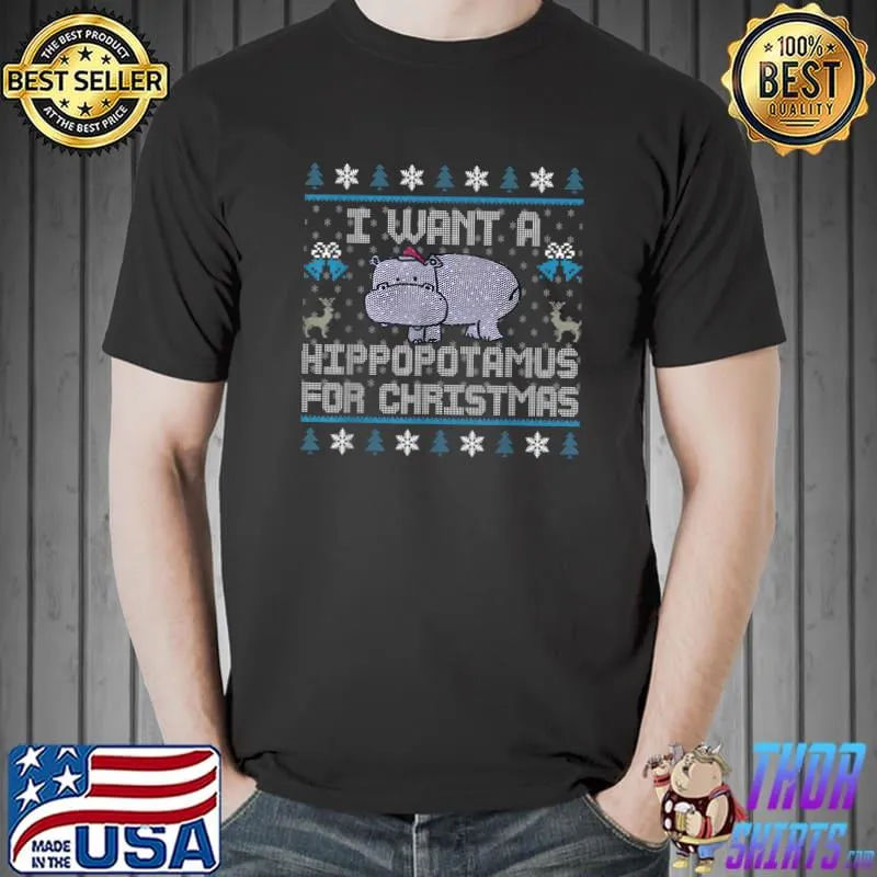 Original I Want A Hippopotamus For Christmas Hippo Ugly Sweater T-Shirt Unisex