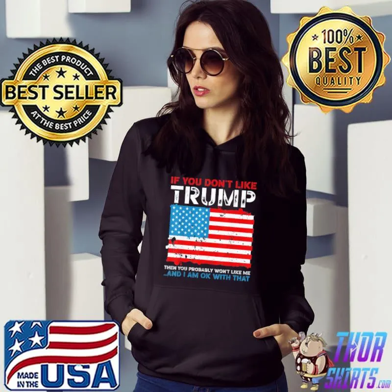 Original If You Don’t Like Trump Political Republicans T-Shirt