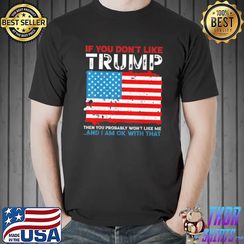 Original If You Don’t Like Trump Political Republicans T-Shirt Unisex