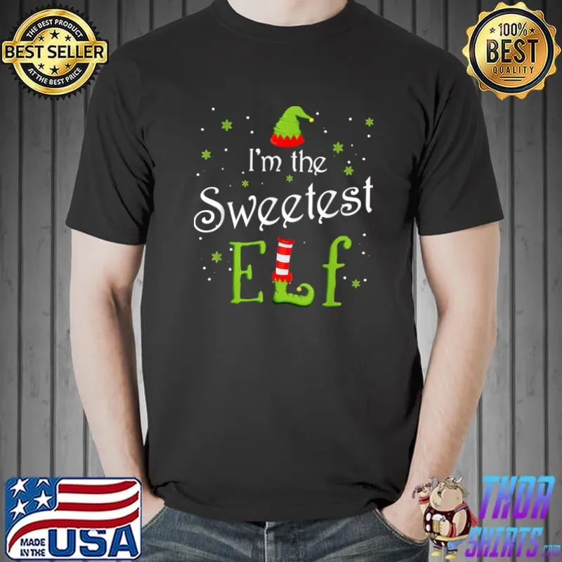 Original I'm The Sweetest Elf Xmas Matching Christmas For Family T-Shirt Unisex