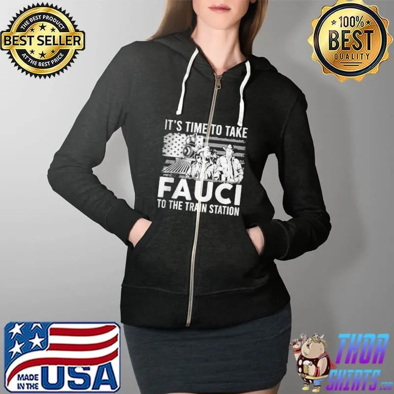 Original It's time to take faucI to the train station flag Full Zip Hooded