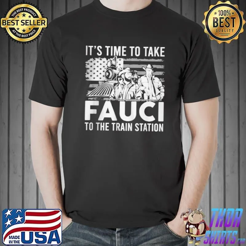 Original It's time to take faucI to the train station flag shirt