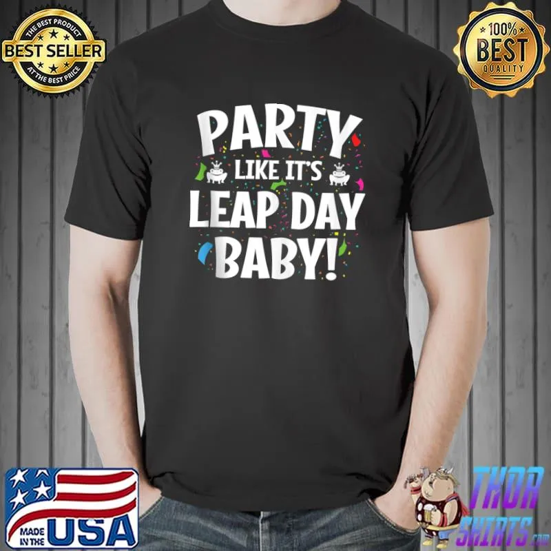 Original Leap Day Birthday - Party Leap Day Baby - Leap Year Birthday T-shirt
