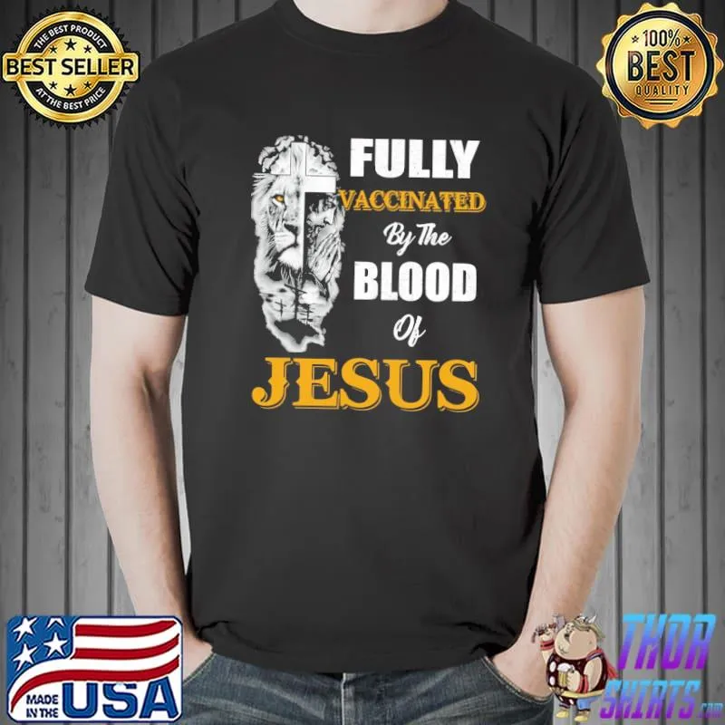Original Lion Fully Vaccinated By The Blood Of Jesus Shirt