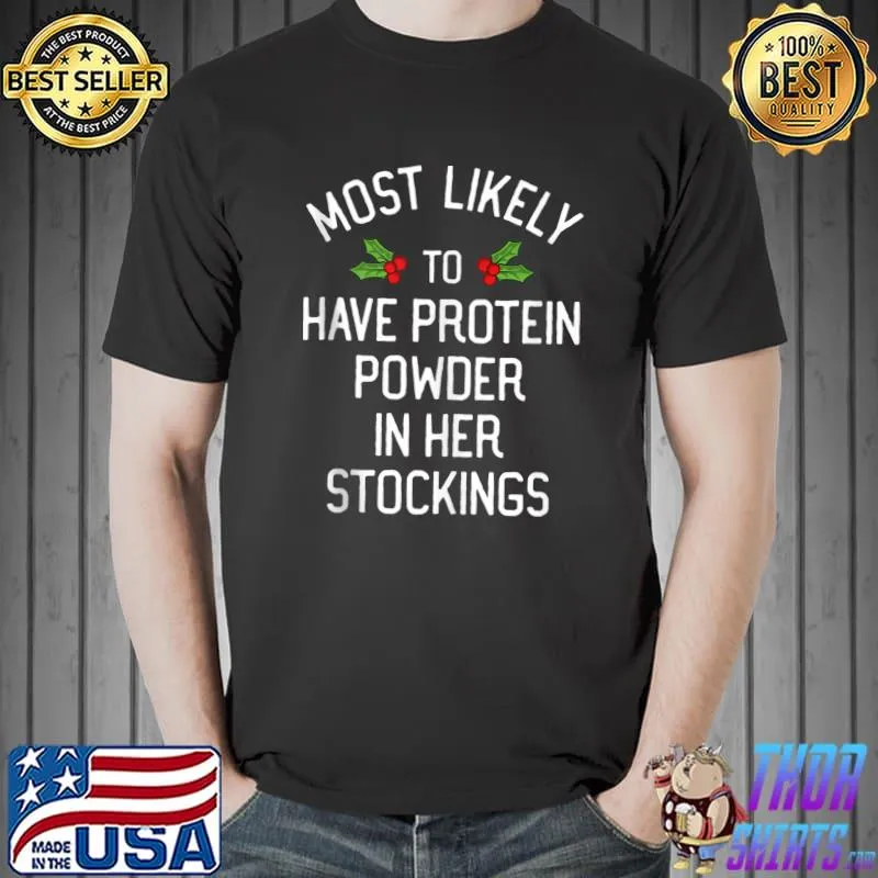 Original Most Likely To Have Protein Powder In Her Stockings Pajama T-Shirt Unisex