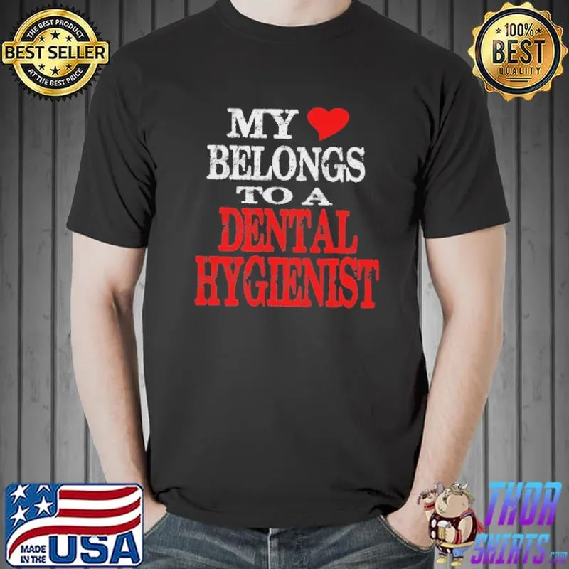 Original My Belongs To A Dental Hugienist Shirt
