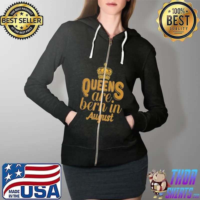 Original Queens Are Bern In August Shirt Full Zip Hooded
