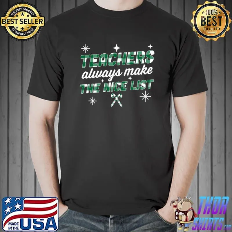 Original Teachers Always Make the Nice List Santa's Favorite Teacher T- Unisex