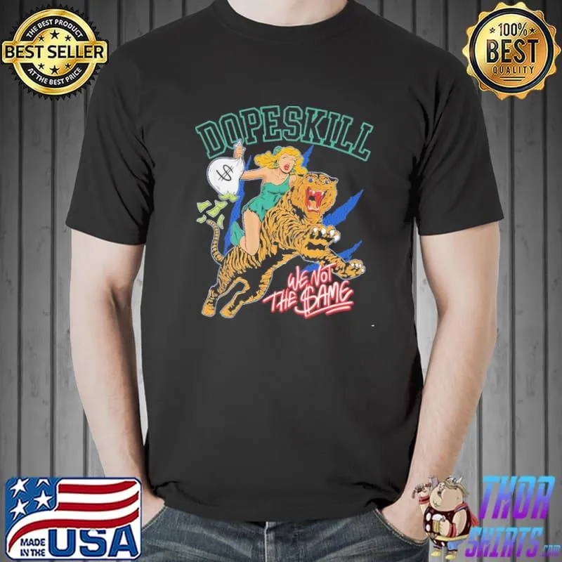 Original We Not The Same Dopeskill Shirt Unisex