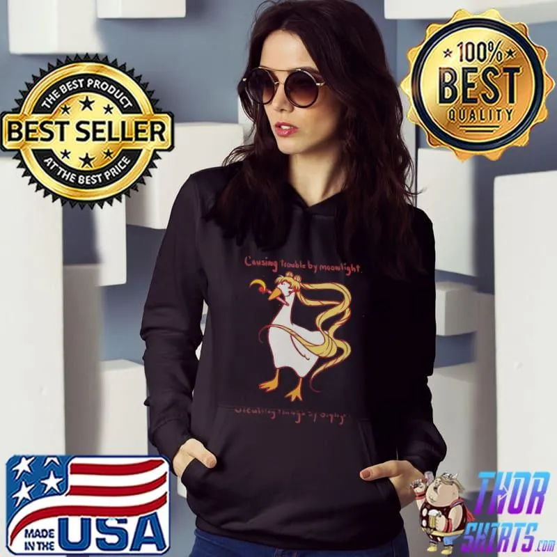 Perfect Causing Trouble By Moonlight Stealing Things By Daylight Shirt Hoodie