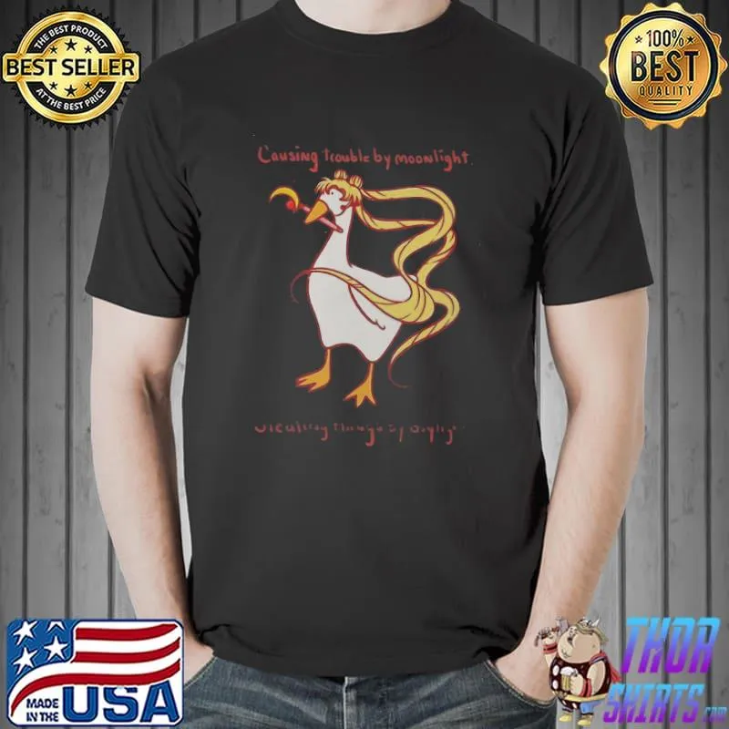 Perfect Causing Trouble By Moonlight Stealing Things By Daylight Shirt