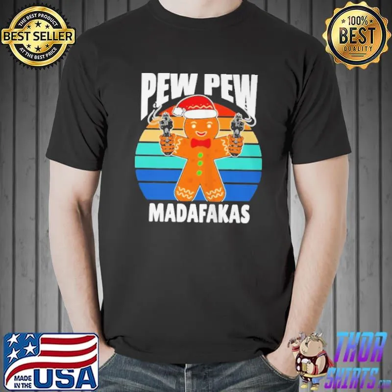 Pew pews madafakas christmas gingerbread man with guns shirt