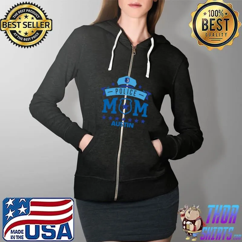 Police Mom Austin Texas Gift for Mother T- Full Zip Hooded