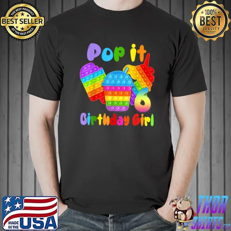 Pop It 6th Year old Birthday Girl Shirt for Pop Party Theme T Shirt