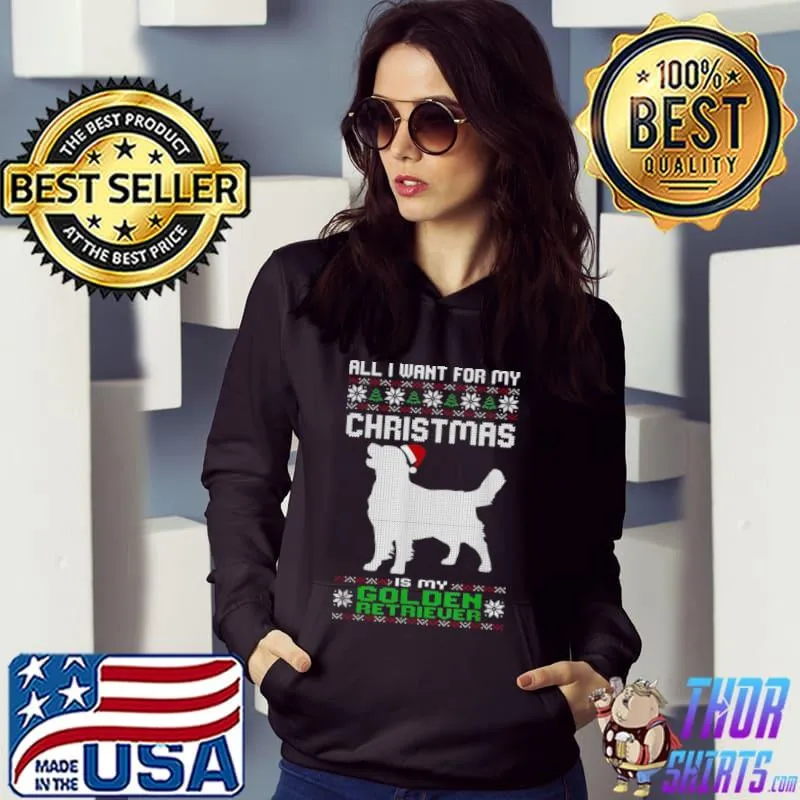 Premium Alles was ich will für mein Weihnachten Golden Retriever Hund hässliche Weihnachten Shirt